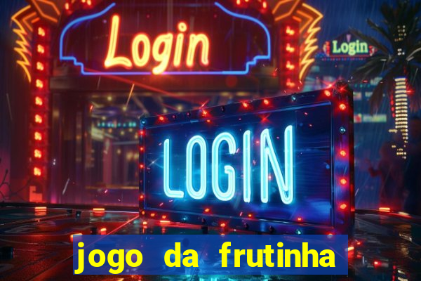 jogo da frutinha que paga dinheiro